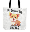 Did Someone Say Bacon Tote Bag for Corgi Dog Lovers - The TC Shop
