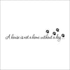 A house is not home without a dog Paw Print Wall stickers - The TC Shop