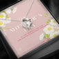 Forever Love Necklace, You've always been there for me - The TC Shop