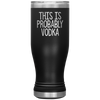 Probably Vodka Boho VacuumTumbler (20 oz) - The TC Shop