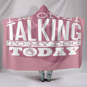 Only Talking To Dog Hooded Blanket - The TC Shop