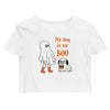 My Dog is my Boo Organic Crop Top - The TC Shop