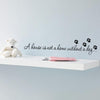A house is not home without a dog Paw Print Wall stickers - The TC Shop